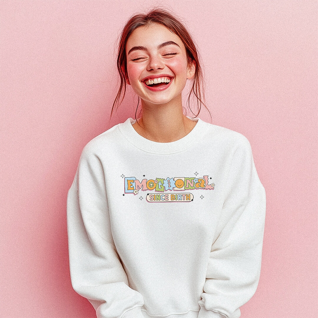 EMOTIONAL SINCE BIRTH Sweater