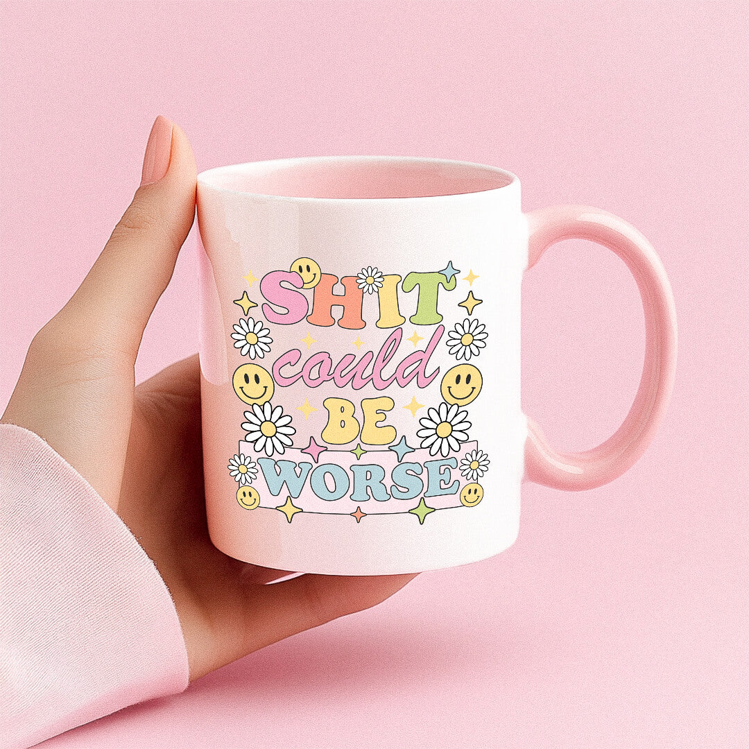 SH*T COULD BE WORSE Tasse